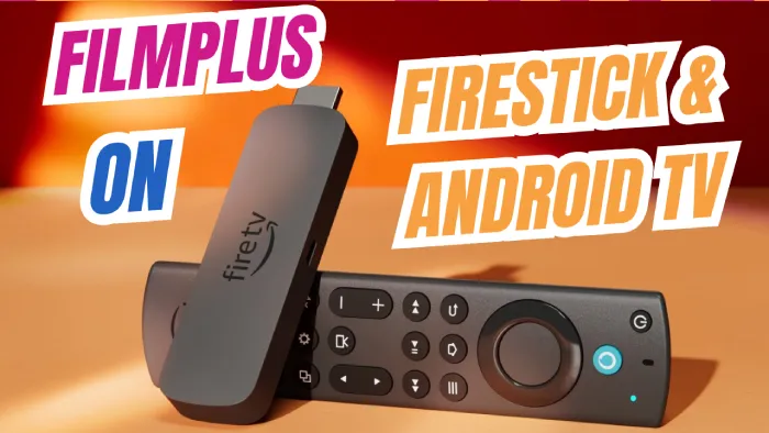 How To Install FilmPlus on Firestick & Android Tv